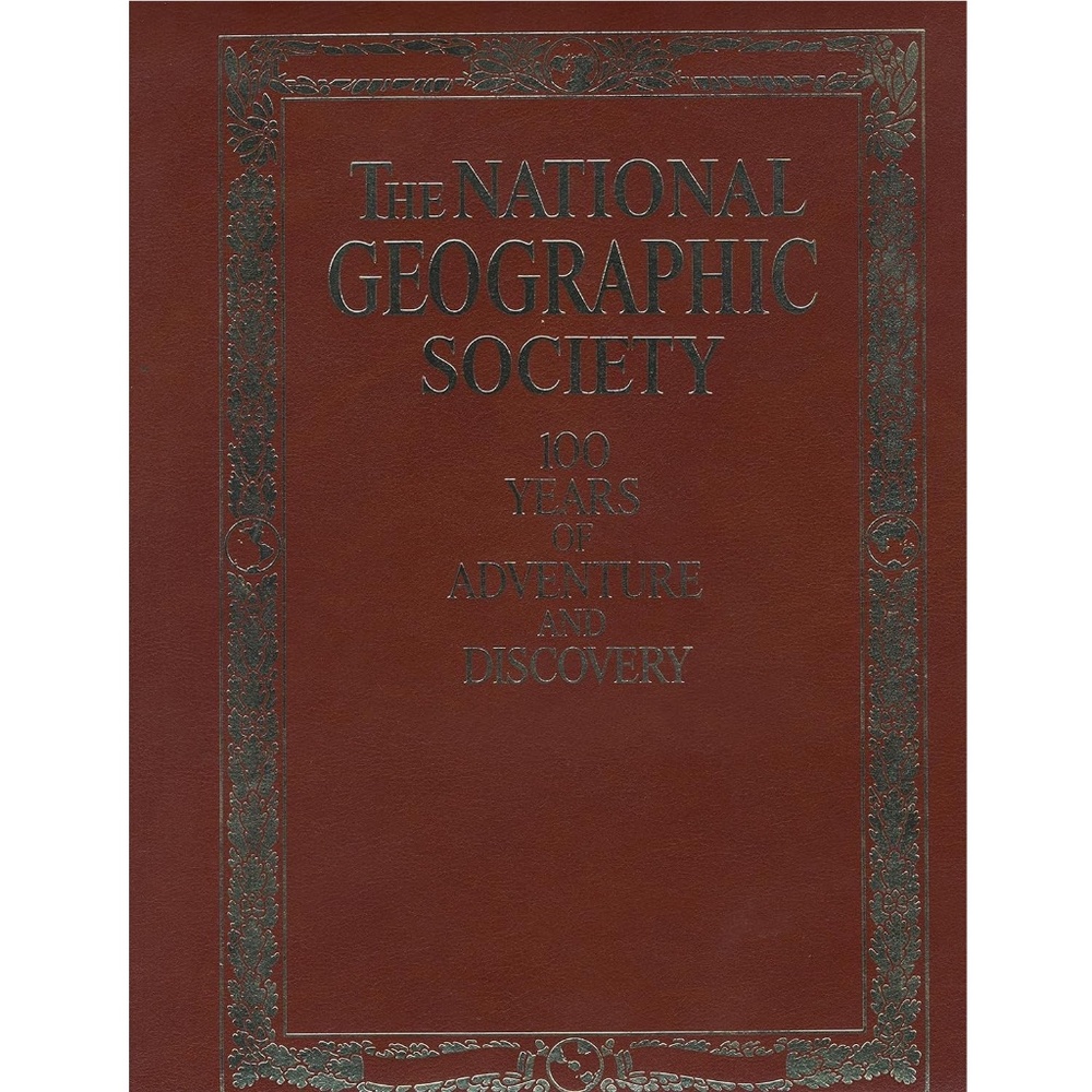 National Geographic Society 100 Years of Adventure and Discovery Hardback color
